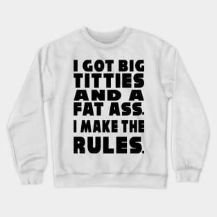 I Make the Rules Crewneck Sweatshirt